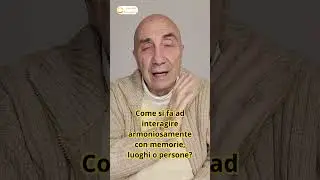 Come si fa ad interagire armoniosamente con memorie, luoghi o persone? #totalmente #esperienza