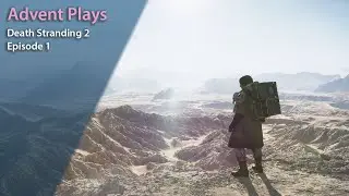 Advent Plays: Death Stranding 2 - Episode 1