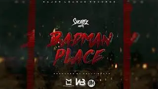 Shortz Major - Badman Place (Official Audio)