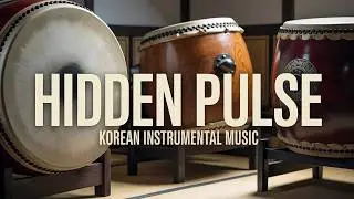Hidden Pulse: Dynamic Korean Drum Music for Energy and Inspiration. Traditional Korean music.