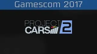 Project Cars 2 - Gamescom 2017 Trailer [4K 2160P/60FPS]