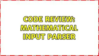 Code Review: Mathematical input parser (2 Solutions!!)