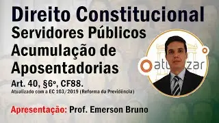 CF88 - Art. 40, § 6º (Acumulação de Aposentadorias)