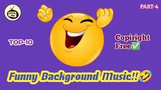 No Copiright Funny Background Music😆🤣 | Top-10 | Part-4 | Copiright Free Music | @freebackgroundmusic100