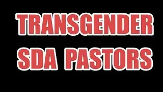 Transgender SDA Pastors Among Us. SCOTUS Reversing Same Sex Marriage? Kanye West Apologizes To Jews