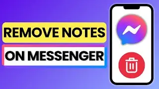 How to Remove Notes on Messenger 2025