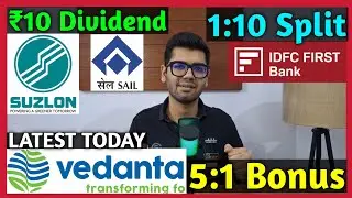 IDFC First Bank, SAIL, Suzlon Energy, Vedanta Stocks Declared High Dividend, Bonus & Split