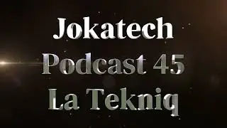 Jokatech Podcast: Episode 45- La Tekniq highlight