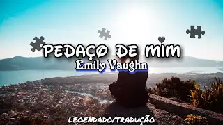 Emily Vaughn - Pieces LEGENDADO/TRADU&Ccedil;&Atilde;O