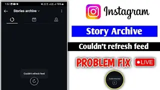 instagram story archive couldn't refresh feed |instagram stories archive not showing #instagramstory