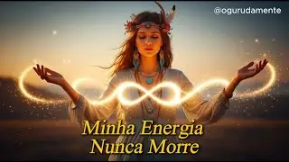 Mantra Espiritual para Paz Interior | Música Meditativa Profunda | MINHA ENERGIA NUNCA MORRE ⚡