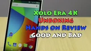 Xolo Era 4K Unboxing and Full Review