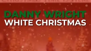 Danny Wright - White Christmas (Official Audio)