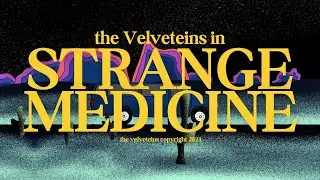 The Velveteins - Strange Medicine (Official Video)