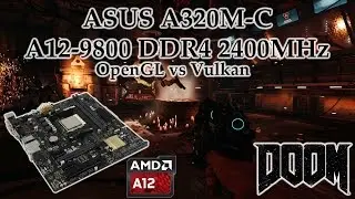 ASUS A320M-C w/ AMD A12-9800 R7 - DOOM OpenGL vs Vulkan [INTRO]