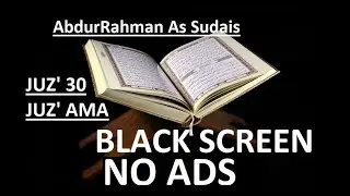 Juz Amma 30   Sheikh AbdurRahman As Sudais BLACK SCREEN NO ADS