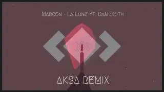 Madeon - La Lune ft. Dan Smith (Aksa remix)