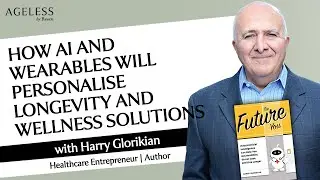 How AI And Wearables Will Personalise Longevity And Wellness Solutions With Harry Glorikian