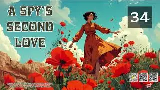 A Spy&rsquo;s Second Love   Episode 34 Audio   Lu Xueqi's Martial Arts Saga Audiobook