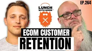 How to Build An E-commerce Customer Retention System | Mark Milutin | Lunch with Norm | Ep. 264