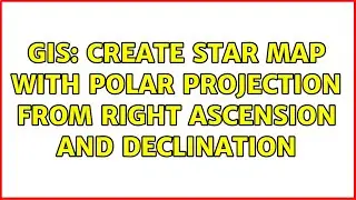 GIS: Create star map with polar projection from Right Ascension and Declination (2 Solutions!!)