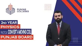 PGC Lectures-Inter Part II-Punjab Board- Physics - Practical - Lecture 13 - Convert A Moving Coil