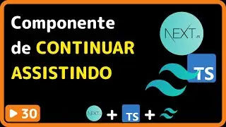 NextJS, TailwindCSS e Typescript: #30 - Criando componente de continuar assistindo
