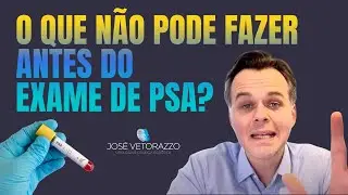 O que  NÃO pode fazer antes do exame de PSA? 5 ORIENTAÇÕES FUNDAMENTAIS! Urologista Explica!