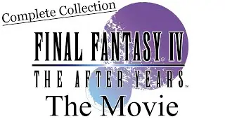 Final Fantasy IV - The After Years - The Movie (Complete Collection)