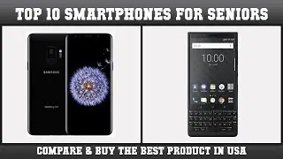 Top 10 Smartphones For Seniors to buy in USA 2021 | Price & Review