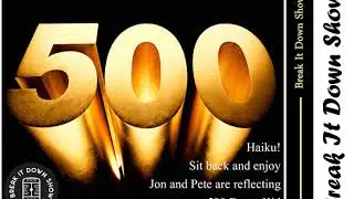 Episode 500 Damn The Break It Down Show is Huge PT 2