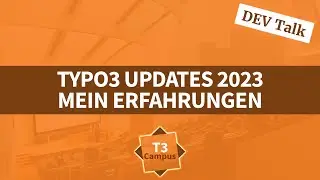 TYPO3 Talk: Meine Erfahrungen von TYPO3 Updates in 2023