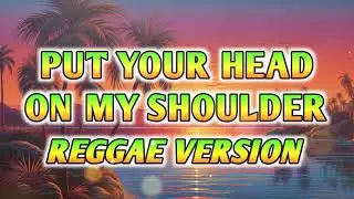 PUT YOUR HEAD ON MY SHOULDER - REGGAE REMIX [[ DJ SOYMIX ]] 50s 60s Vibes