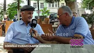 ERİK DALI, KEZBEN YENGE, TÜRKÜLERİNİ YAKAN CURACU KADİRİN YAŞADIĞI YERDEYİZ.