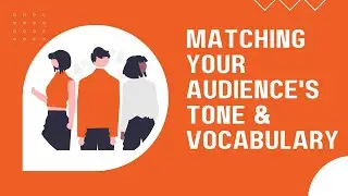 Matching Your Audience’s Tone & Vocabulary