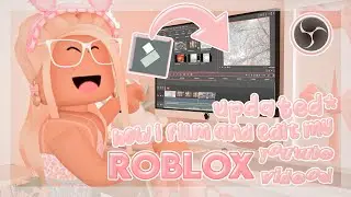 ОБНОВЛЕНО: Как я записываю и редактирую свои видео ROBLOX на YouTube! + БЫСТРЫЙ МОНТАЖ! 🎬 | seqshell