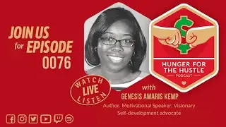 Hunger For The Hustle LIVE 0076 With Genesis Amaris Kemp
