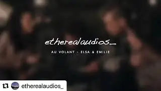 au volant - elsa and emilie edit audio