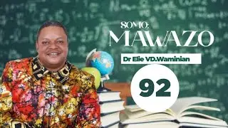 'Mawazo' Sehemu Ya 92 , Dr. Elie VD.Waminian
