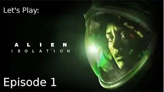 Amanda Ripley -Ep 01 Let's Play: Alien Isolation