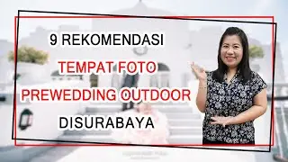 9 Rekomendasi Tempat Foto Prewedding Outdoor Favorit Di Surabaya.