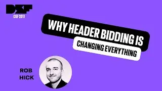 Why header bidding is changing everything - Data Science Festival