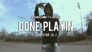 Trapstar Lil J - Done Playin (Official Video) 🎥 @InThaBassmintTv 📺
