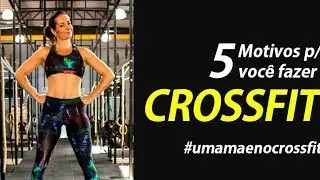 CROSSFIT - 5 motivos para você fazer Crossfit e emagrecer rápido - sem academia