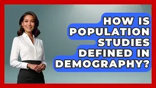How Is Population Studies Defined in Demography? | Demographic Data Answers News
