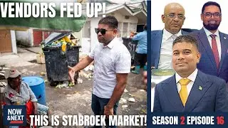 Now & Next - Season 2 - Episode 16 | Garbage, Crime & Broken Toilets | This is Stabroek Market?”