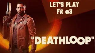 Le RESIDUUM Espace-Temps | Deathloop - Let's Play FR #3