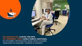 SOBRE EL TRABAJO EN EL HOSPITAL EN ALEMANIA: CAFECITO CON ENFERMERA LICENCIADA LAURA DE COLOMBIA