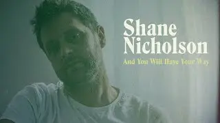 Shane Nicholson - And You Will Have Your Way (Lyric Video)