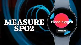 Measure SpO2 or Blood Oxygen Level | Galaxy Watch 4, Watch 5 & Watch 5 Pro